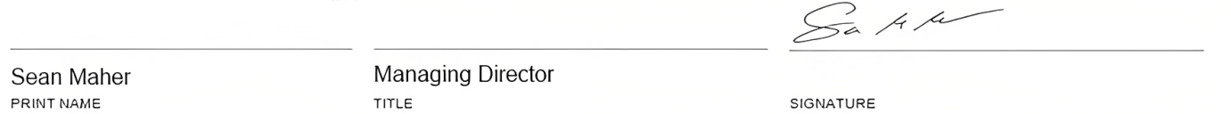 Print Name. Sean Maher. Title. Managing Director. Signature.