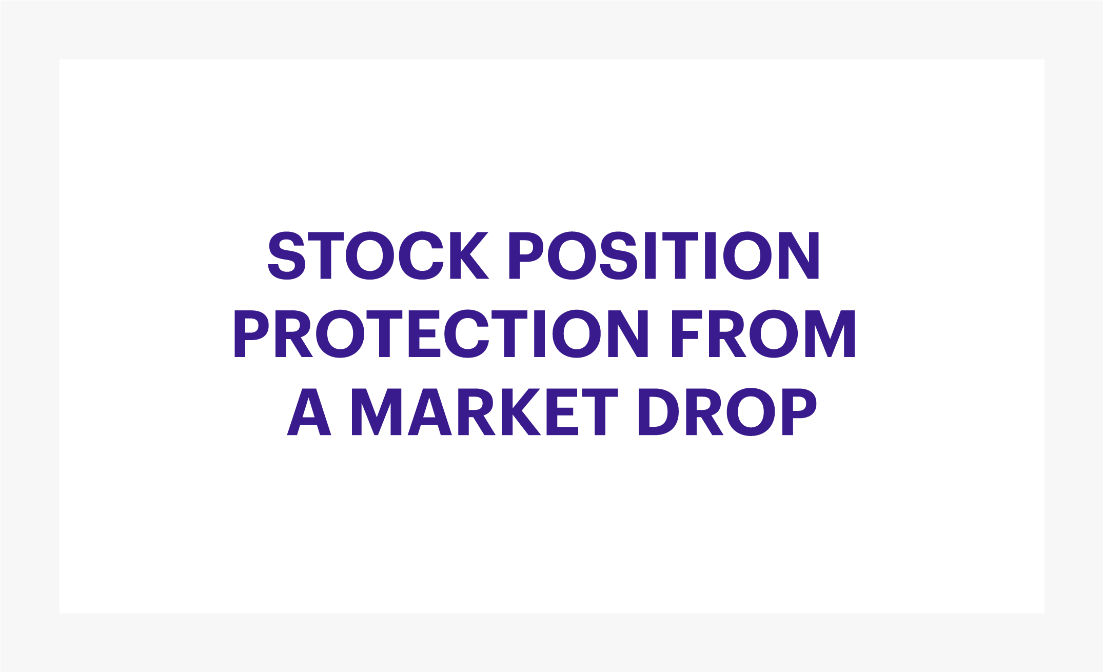 Learn more about stock position protection from a market drop